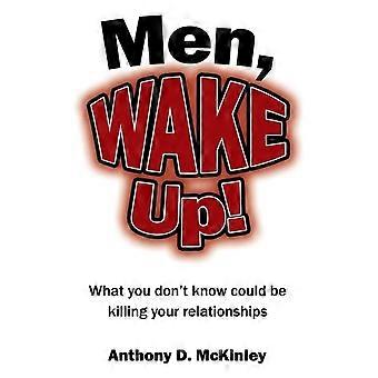 Men Wake Up What You Don't Know Could Be Killing Your Relationships - Anthony D. McKinley - Hardcover - en Book