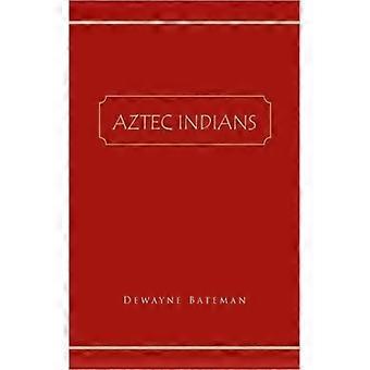 Aztec Indians - Dewayne Bateman - Paperback - English Book - History