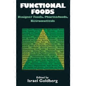 Functional Foods Designer Foods Pharmafoods Nutraceuticals