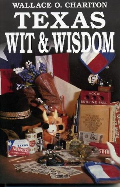 Texas Wit Amp Wisdom by Wallace O. Chariton Paperback