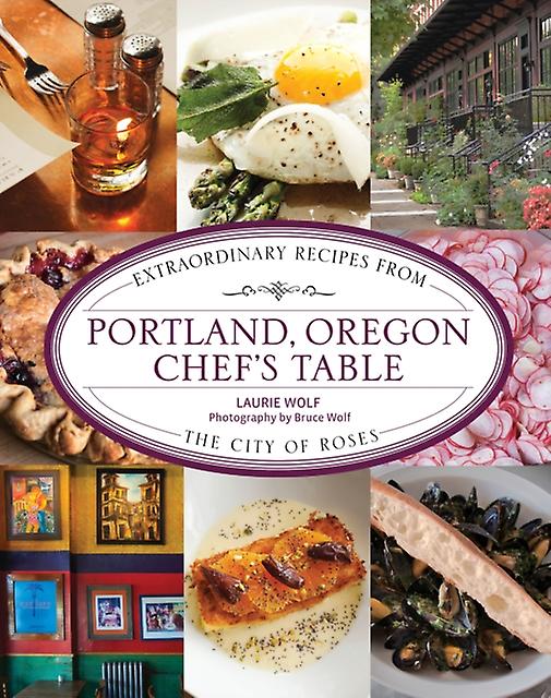 Portland Oregon Chef's Table by Laurie Wolf Paperback