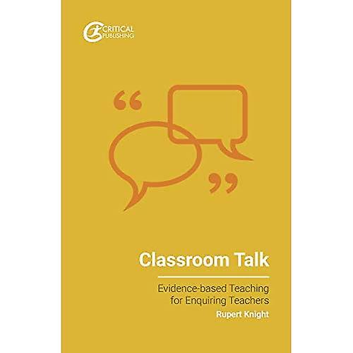 Classroom Talk (Evidence-based Teaching for Enquiring Teachers)