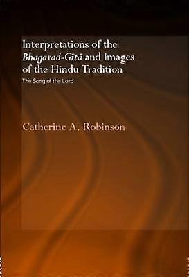 Interpretations of the Bhagavad-Gita and Images of the Hindu Tradition