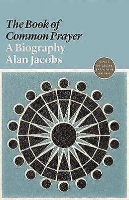 The Book of Common Prayer - A Biography