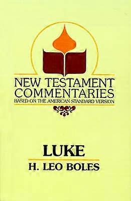 The Gospel According to Luke New Testament Commentaries Gospel Advocate