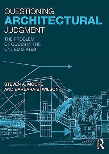 Questioning Architectural Judgment: The Problem of Codes in the United States