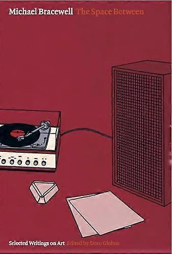 The Space Between: Selected Writings on Art