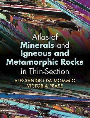 Atlas of Minerals and Igneous and Metamorphic Rocks in Thin-Section
