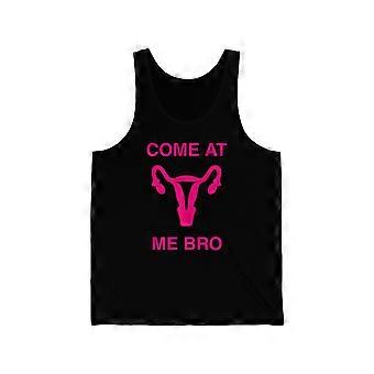 Come At Me Bro Reproductive Rights Unisex Tank Top