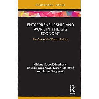 Entrepreneurship and Work in the Gig Economy The Case of the Western Balkans