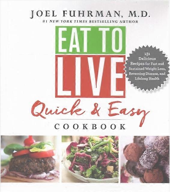 Eat To Live Quick Amp Easy Cookbook by Fuhrman & Joel & M.D. Hardback Book