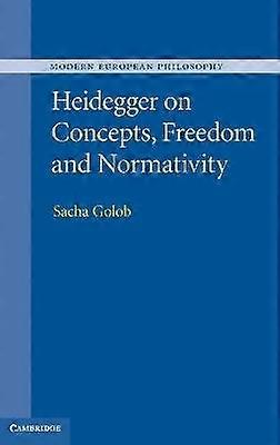 Heidegger on Concepts Freedom and Normativity