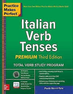 Practice Makes Perfect: Italian Verb Tenses Premium Third Edition