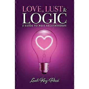 Liefde, lust en logica: een gids voor echte relaties