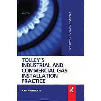 Tolley's Industrial And Commercial Gas Installation Practice - John Hazlehurst
