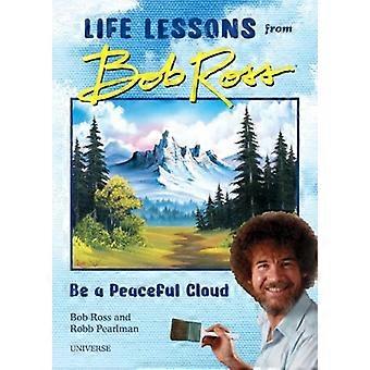 Soyez un nuage pacifique et d’autres leçons de vie de Bob Ross