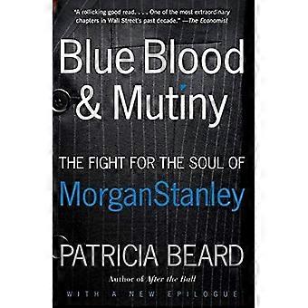 Blue blood and mutiny the fight for the soul of morgan stanley