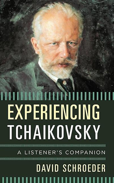 Experiencing Tchaikovsky by David Schroeder Paperback Book
