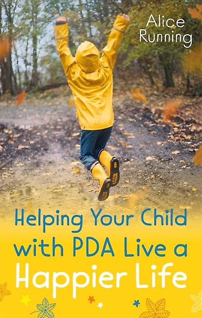 Helping Your Child With Pda Live A Happier Life by Alice Running Paperback