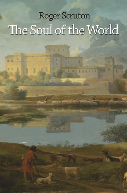 The Soul Of The World by Roger Scruton Paperback Book