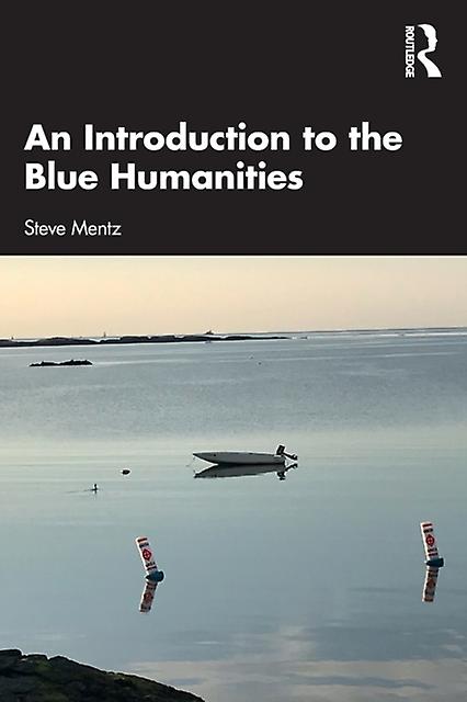 An Introduction To The Blue Humanities by Steve Mentz Paperback
