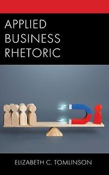 Applied Business Rhetoric by Elizabeth C. Tomlinson Paperback Book