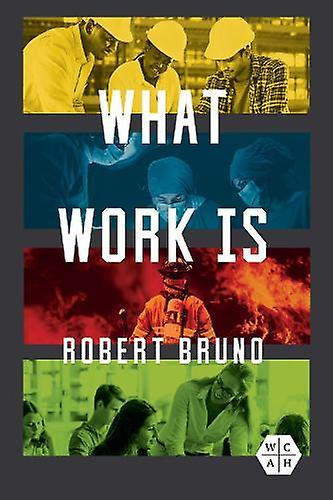 What Work Is by Robert Bruno Paperback Book