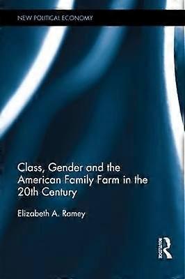 Class Gender and the American Family Farm in the 20th Century