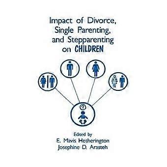 Impact of Divorce Single Parenting and Stepparenting on Children