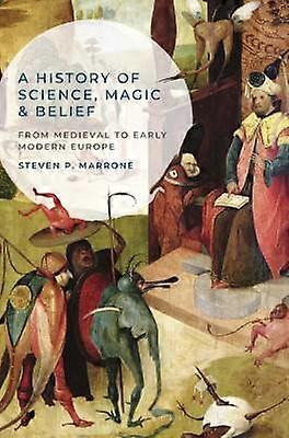 A History of Science Magic and Belief