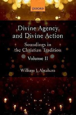 Divine Agency and Divine Action Volume II