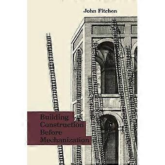 Building Construction Before Mechanization