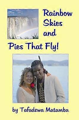 Rainbow Skies and Pies That Fly