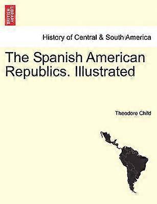 Les républiques hispano-américaines illustrées
