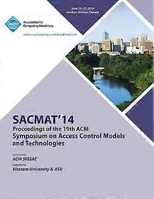 SACMAT 14 19th ACM Symposium on Access Control Models and Technologies