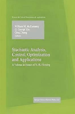 Stochastic Analysis Control Optimization and Applications