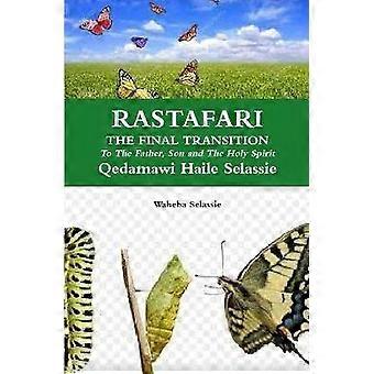 RASTAFARI FINAL TRANSITION To The Father and The Son and The Holy Spirit