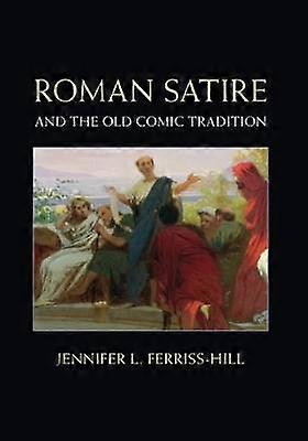 Roman Satire and the Old Comic Tradition