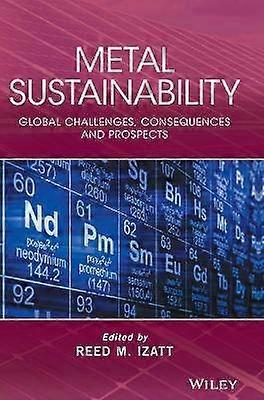Metal Sustainability - Global challenges Consequences and Prospects