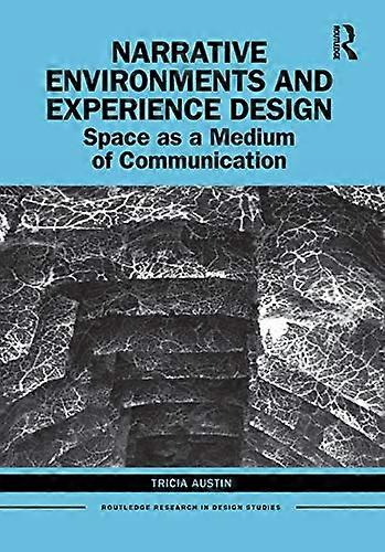 Narrative Environments and Experience Design: Space as a Medium of Communication