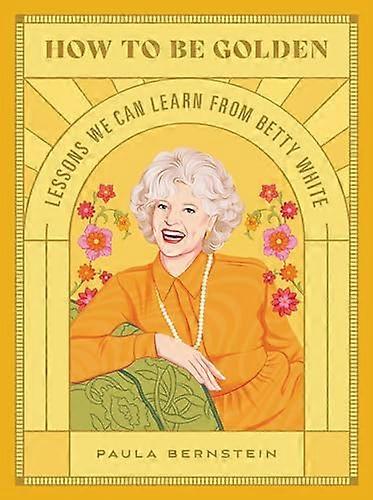 How to Be Golden: Lessons We Can Learn from Betty White