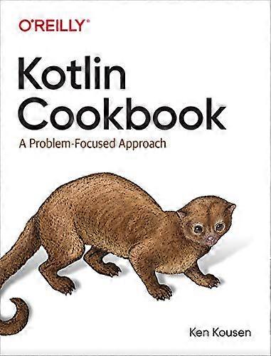 Kotlin Cookbook: A Problem Focused Approach