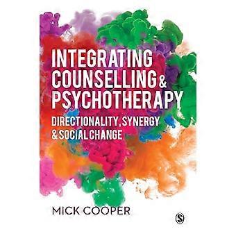 Integrating Counselling & Psychotherapy Directionality Synergy and Social Change