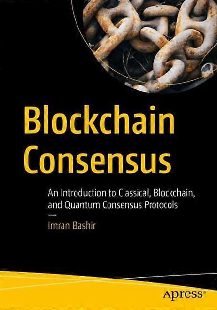Blockchain Consensus An Introduction To Classical Blockchain And Quantum C - Imran Bashir