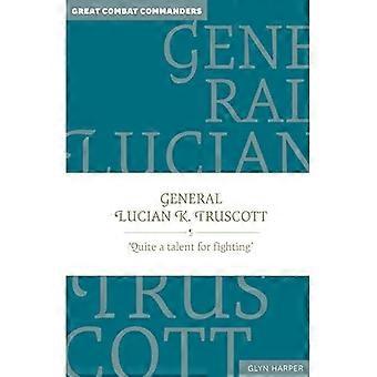 General Lucian K. Truscott: «Litt av et talent for kamp»