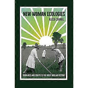 New Woman Ecologies: Von Kunst und Handwerk bis zum Großen Krieg und darüber hinaus (im Zeichen der Natur)