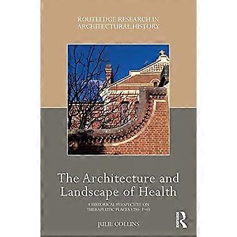 Architektura i krajobraz zdrowia: historyczna perspektywa miejsc terapeutycznych 1790-1940 (Routledge Research in Architectural History)