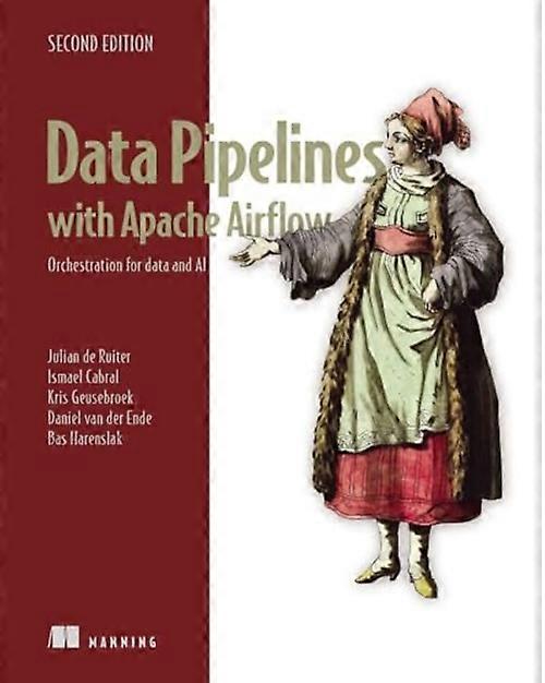 Data Pipelines with Apache Airflow, Second Edition : Orchestration for Data and Ai