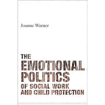 The Emotional Politics of Social Work and Child Protection