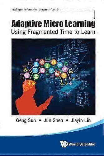 Adaptive Micro Learning Using Fragmented Time To Learn - SUN GENG - Hardcover - en Book